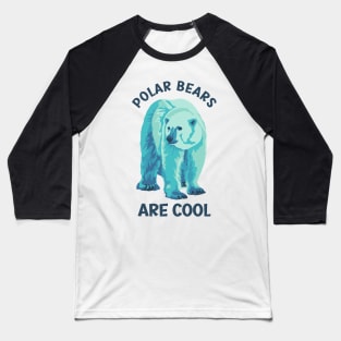 Polar Bears are Cool Baseball T-Shirt